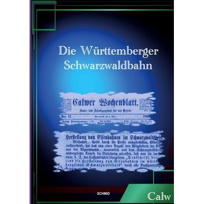 DIE WÜRTTEMBERGER SCHWARZWALDBAHN, Taschenbuch von Georg Emil Carl Schüz,Eduard Friedrich Hochstetter, Tredition, 978-3-948822-20-0
