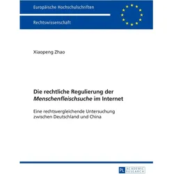 Die rechtliche Regulierung der 'Menschenfleischsuche' im Internet, Fachbücher von Xiaopeng Zhao