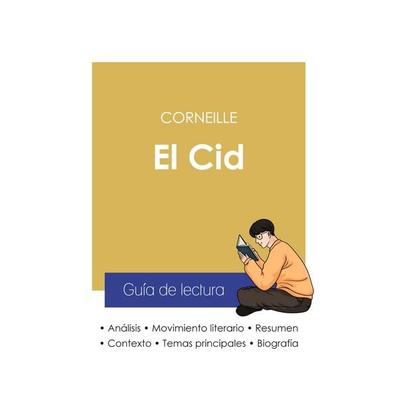Guía de lectura El Cid de Corneille (análisis literario de referencia y resumen completo), Taschenbuch von Pierre Corneille, Paideia Educación,