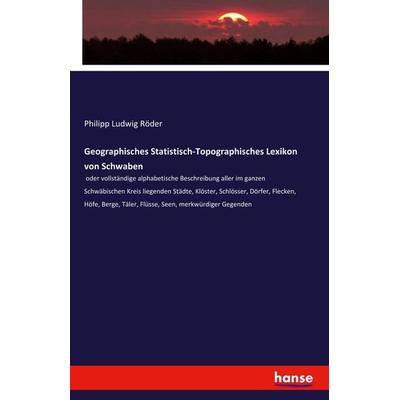 Geographisches Statistisch-Topographisches Lexikon von Schwaben, Taschenbuch von Philipp Ludwig Röder, Hansebooks, 978-3-7428-8731-3