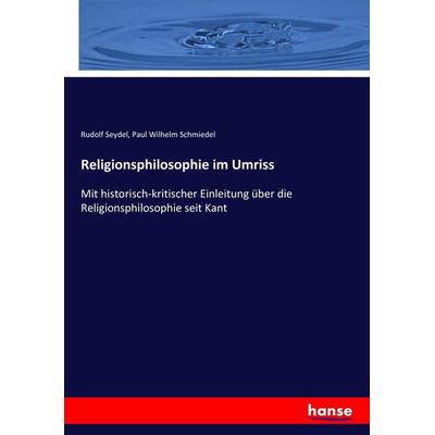 Religionsphilosophie im Umriss, Taschenbuch von Rudolf Seydel,Paul Wilhelm Schmiedel, Hansebooks, 978-3-7434-2213-1