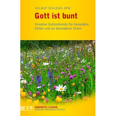Gott ist bunt, Taschenbuch von Helmut Schlegel, Pustet, F, 978-3-7917-3283-1