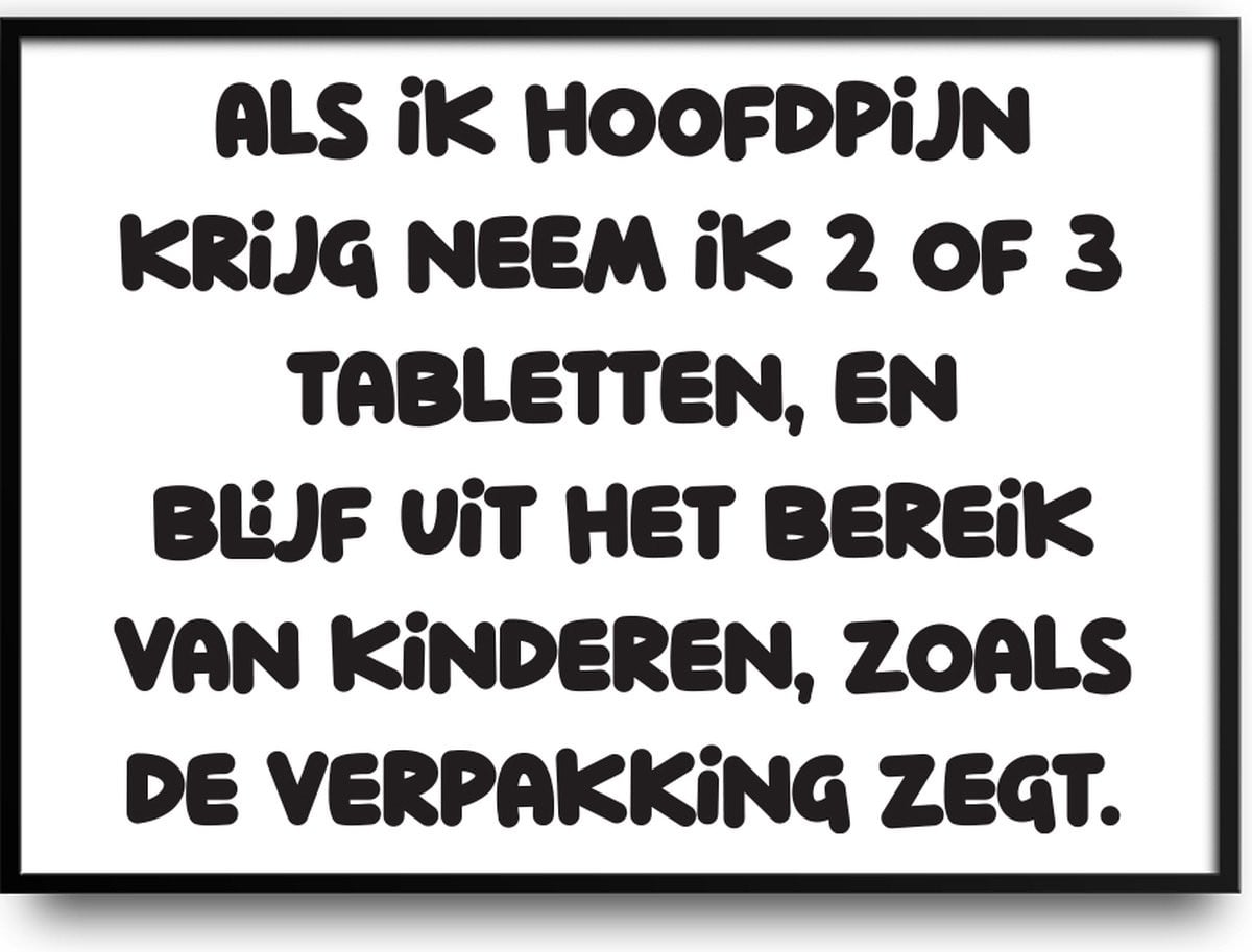 Grappige poster Als ik hoofdpijn krijg met fotolijst en glas, 30 x 40 cm