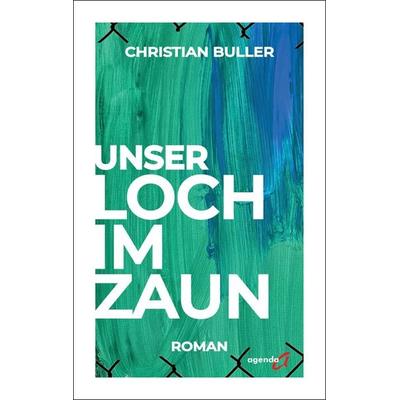 Unser Loch im Zaun, Taschenbuch von Christian Buller, Agenda Münster, 978-3-89688-976-8
