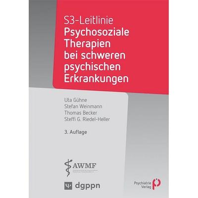 S3-Leitlinie: Psychosoziale Therapien bei schweren psychischen Erkrankungen, Taschenbuch von Uta Gühne,Stefan Weinmann,Thomas Becker,Steffi