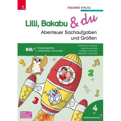 Lilli, Bakabu & du - Abenteuer Sachaufgaben und Größen 4, Taschenbuch von Andrea Lindtner,Marlene Lindtner,Christina Konrad,Sabine Benczak, Trauner,