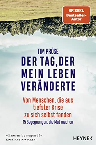 Tim Pröse - Der Tag, der mein Leben veränderte: Von Menschen, die aus tiefster Krise zu sich selbst fanden – 15 Begegnungen, die Mut machen - Preis vom 14.10.2026 23:07:16 h
