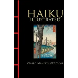 Haiku Illustrated: Classic Japanese Short Poems (Chinese Bound Classics), Belletristik von Hart Larrabee