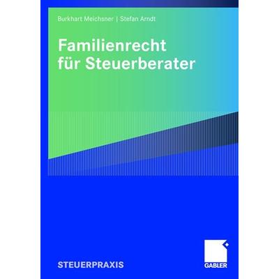 Familienrecht für Steuerberater, Taschenbuch von Burkhart Meichsner,Stefan Arndt, Betriebswirtschaftlicher Verlag Gabler, 978-3-8349-0433-1
