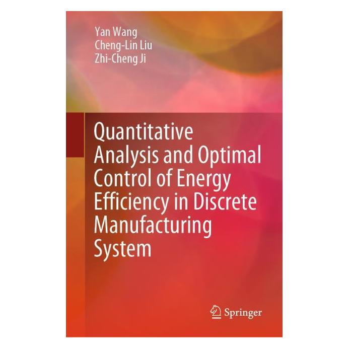 Springer Quantitative Analysis and Optimal Control of Energy Efficiency in Discrete Manufacturing System (Englisch, Hardcover, Cheng-Lin Liu, Yan Wang, Zhi-Cheng Ji) (71875590)