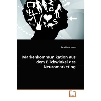 Honerkamp, S: Markenkommunikation aus dem Blickwinkel des Ne, Taschenbuch von Sara Honerkamp, VDM, 978-3-639-33377-0