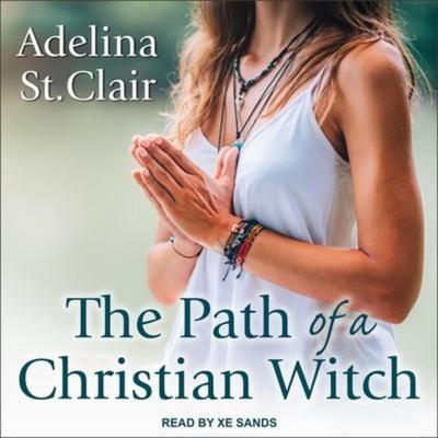 The Path of a Christian Witch - Adelina St Clair, CD, 9798200205578