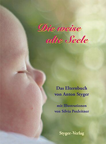 Anton Styger - Die weise alte Seele: Das Elternbuch - Preis vom 13.10.2026 11:25:28 h