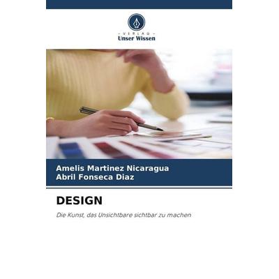 DESIGN, Taschenbuch von Amelis Martinez Nicaragua,Abril Fonseca Diaz, Verlag Unser Wissen