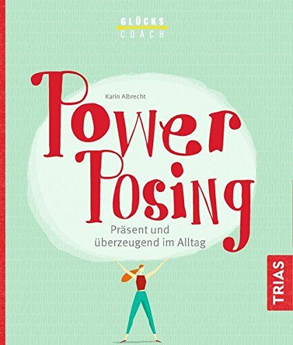Karin Albrecht - Glückscoach - Power-Posing: Präsent und überzeugend im Alltag - Preis vom 09.10.2026 07:28:09 h