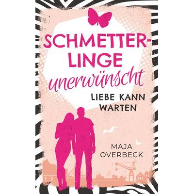 Schmetterlinge unerwünscht, Taschenbuch von Maja Overbeck, BoD – Books on Demand, 978-3-7494-8491-1