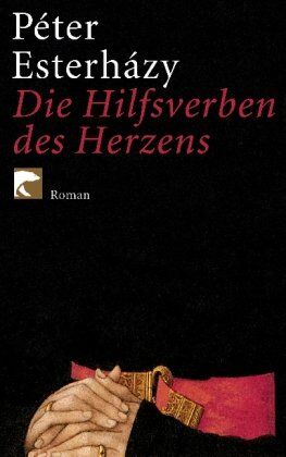 Péter Esterházy - Die Hilfsverben des Herzens: Roman - Preis vom 09.10.2026 07:28:09 h