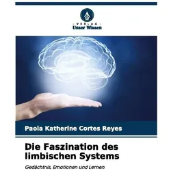 Die Faszination des limbischen Systems, Ratgeber von Paola Katherine Cortés Reyes