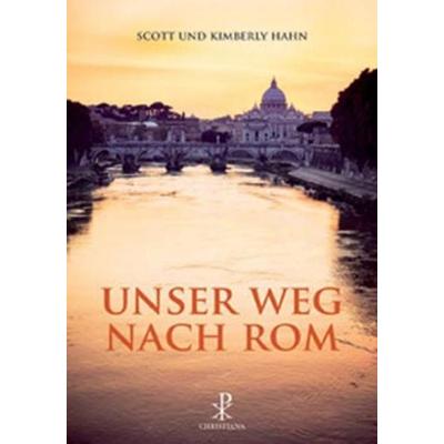 Unser Weg nach Rom, Taschenbuch von Scott Hahn,Kimberly Hahn, Christiana, 978-3-7171-1069-9