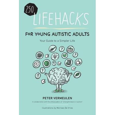 250 Lifehacks for Young Autistic Adults, Taschenbuch von Peter Vermeulen, Wiley, 978-1-963367-42-3