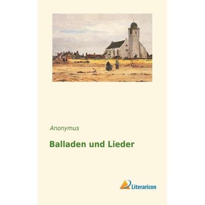 Balladen und Lieder, Taschenbuch von Anonymus, Literaricon, 978-3-95697-965-1