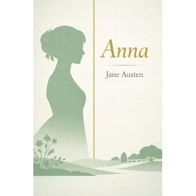 Literarisches Gold / Anna, Taschenbuch von Jane Austen, Epubli, 978-3-565-23114-0