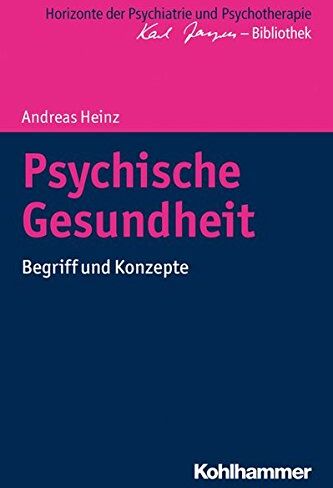 Andreas Heinz - Psychische Gesundheit: Begriff und Konzepte (Horizonte der Psychiatrie und Psychotherapie - Karl Jaspers-Bibliothek) - Preis vom 30.09.2026 09:01:18 h