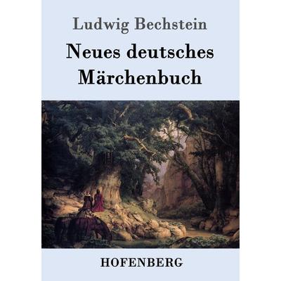 Neues deutsches Märchenbuch, Taschenbuch von Ludwig Bechstein, Hofenberg, 978-3-8430-4631-2