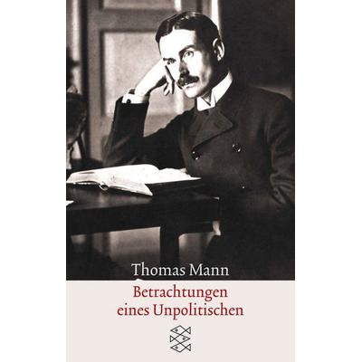 Betrachtungen eines Unpolitischen, Taschenbuch von Thomas Mann, Fischer Taschenbuch Verlag, 978-3-596-15052-6