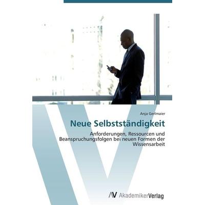 Neue Selbstständigkeit, Taschenbuch von Anja Gerlmaier, AV Akademikerverlag, 978-3-639-43914-4