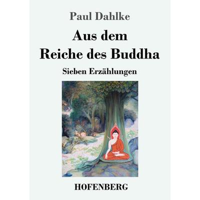 Aus dem Reiche des Buddha, Taschenbuch von Paul Dahlke, Hofenberg, 978-3-7437-3097-7