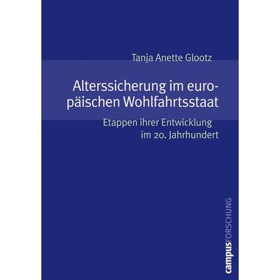 Alterssicherung im europäischen Wohlfahrtsstaat, Taschenbuch von Tanja Anette Glootz, Campus, 978-3-593-37690-5