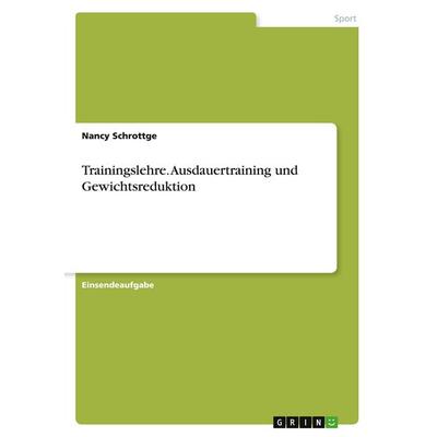 Trainingslehre. Ausdauertraining und Gewichtsreduktion, Taschenbuch von Nancy Schrottge, GRIN, 978-3-346-67275-9