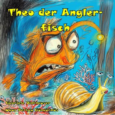 Theo der Anglerfisch, Gebundene Ausgabe von Dinkhauser Gabriele, Stardust Verlagshaus, 978-3-9827166-4-0