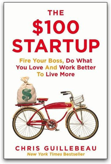 Pan Macmillan The $100 Startup: Fire Your Boss, Do What You Love and Work Better To Live More
