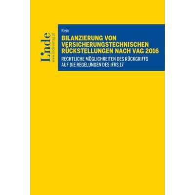Bilanzierung von versicherungstechnischen Rückstellungen nach VAG 2016, Taschenbuch von Heiner Klein, Linde, 978-3-7073-4731-9