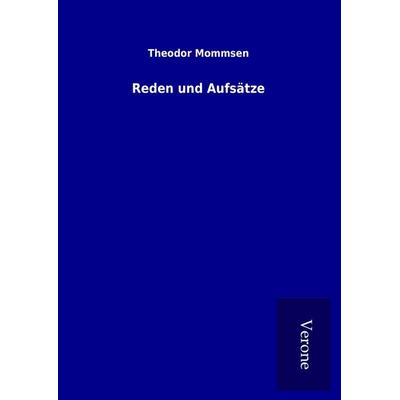 Reden und Aufsätze, Gebundene Ausgabe von Theodor Mommsen, BoD - Books on Demand
