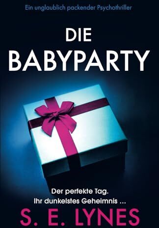 S.E. Lynes - Die Babyparty: Ein unglaublich packender Psychothriller - Preis vom 11.10.2026 15:43:13 h