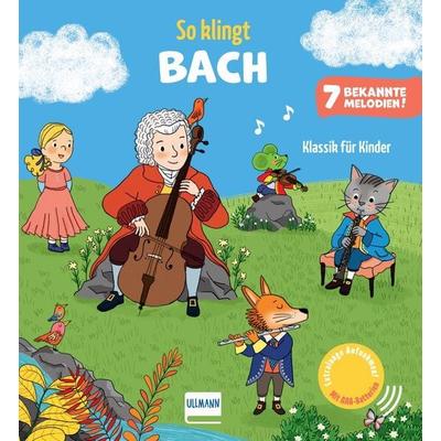 So klingt Bach - Klassik für Kinder, Gebundene Ausgabe von Emilie Collet, Ullmann Medien, 978-3-7415-2915-3