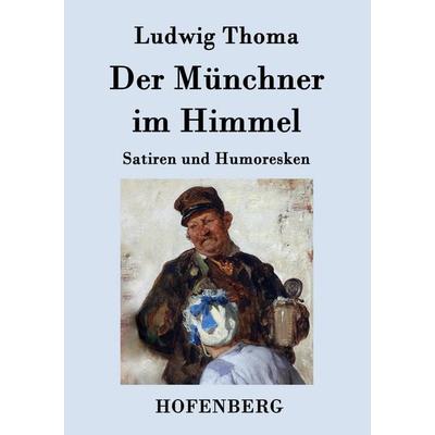 Der Münchner im Himmel, Taschenbuch von Ludwig Thoma, Hofenberg, 978-3-8430-7646-3