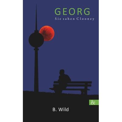 Georg, Taschenbuch von B. Wild, Buch & media, 978-3-95780-155-5