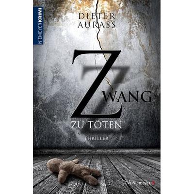 Zwang zu töten, Taschenbuch von Dieter Aurass, CW Niemeyer, 978-3-8271-9391-9