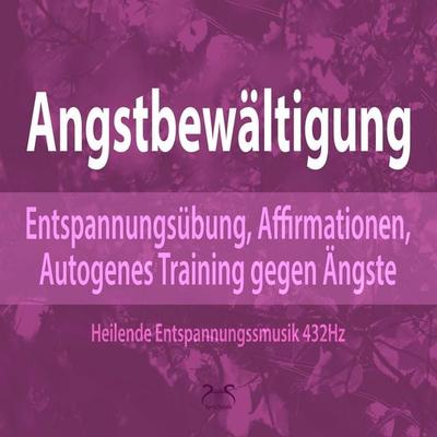 Angstbewältigung: Entspannungsübung, Affirmationen, Autogenes Training gegen Angst - Torsten Abrolat,Franziska Diesmann, Audio, 4066004647098