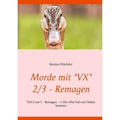 Morde mit 'VX' 2/3 - Remagen, Taschenbuch von Kersten Wächtler, BoD – Books on Demand, 978-3-7526-2547-9