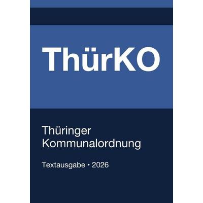 ThürKO - Thüringer Kommunalordnung 2026, Taschenbuch von Gesetze24 Deutschland, Epubli, 978-3-565-39178-3