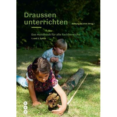 Draussen unterrichten (Ausgabe für die Schweiz), Taschenbuch von Stiftung Silviva, Hep verlag, 978-3-0355-1552-7