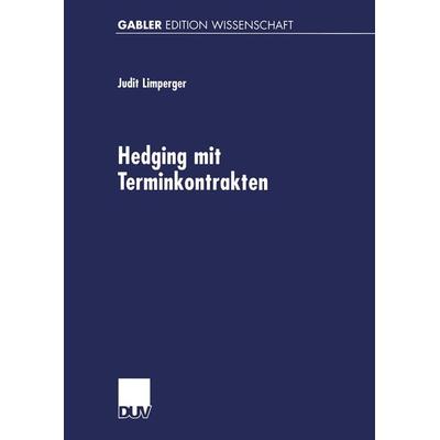 Hedging mit Terminkontrakten, Taschenbuch von Judit Limperger, Deutscher Universitätsverlag, 978-3-8244-7413-4
