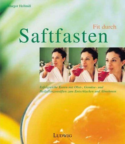 Margot Hellmiss - Fit durch Saftfasten. Erfolgreiche Kuren mit Obst-, Gemüse- und Heilpflanzensäften zum Entschlacken und Abnehmen - Preis vom 30.09.2026 22:30:23 h