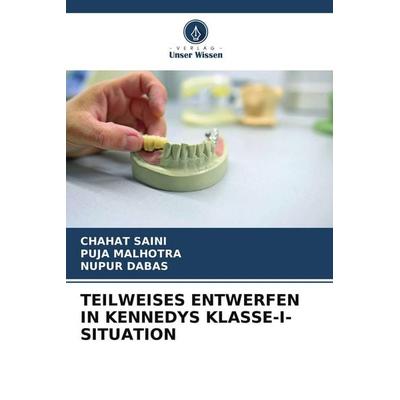 TEILWEISES ENTWERFEN IN KENNEDYS KLASSE-I-SITUATION, Taschenbuch von Chahat Saini,Puja Malhotra,Nupur Dabas, Verlag Unser Wissen, 978-620-4-70139-4