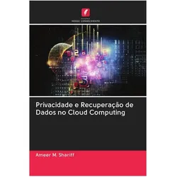 Privacidade e Recuperação de Dados no Cloud Computing, Fachbücher von Ameer M. Shariff